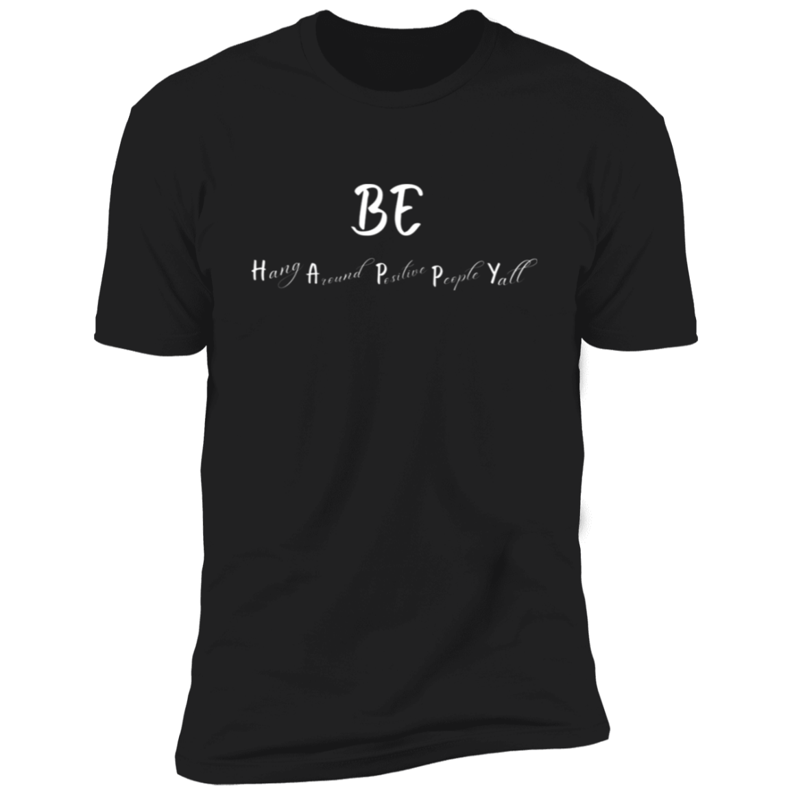 Men/Women Unisex "Be Happy" Hang Around Positive People Premium Short Sleeve T-Shirt