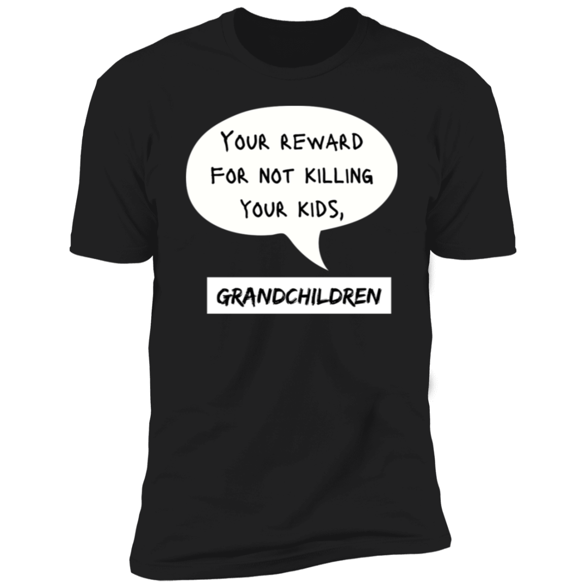 Men/Women Unisex "Your Reward for not Killing your Kids" Short Sleeve Fun Tee Shirt