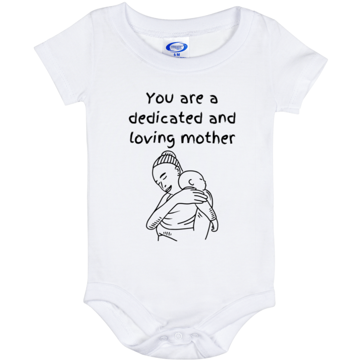 You are a dedicated and loving mother Baby Onesie