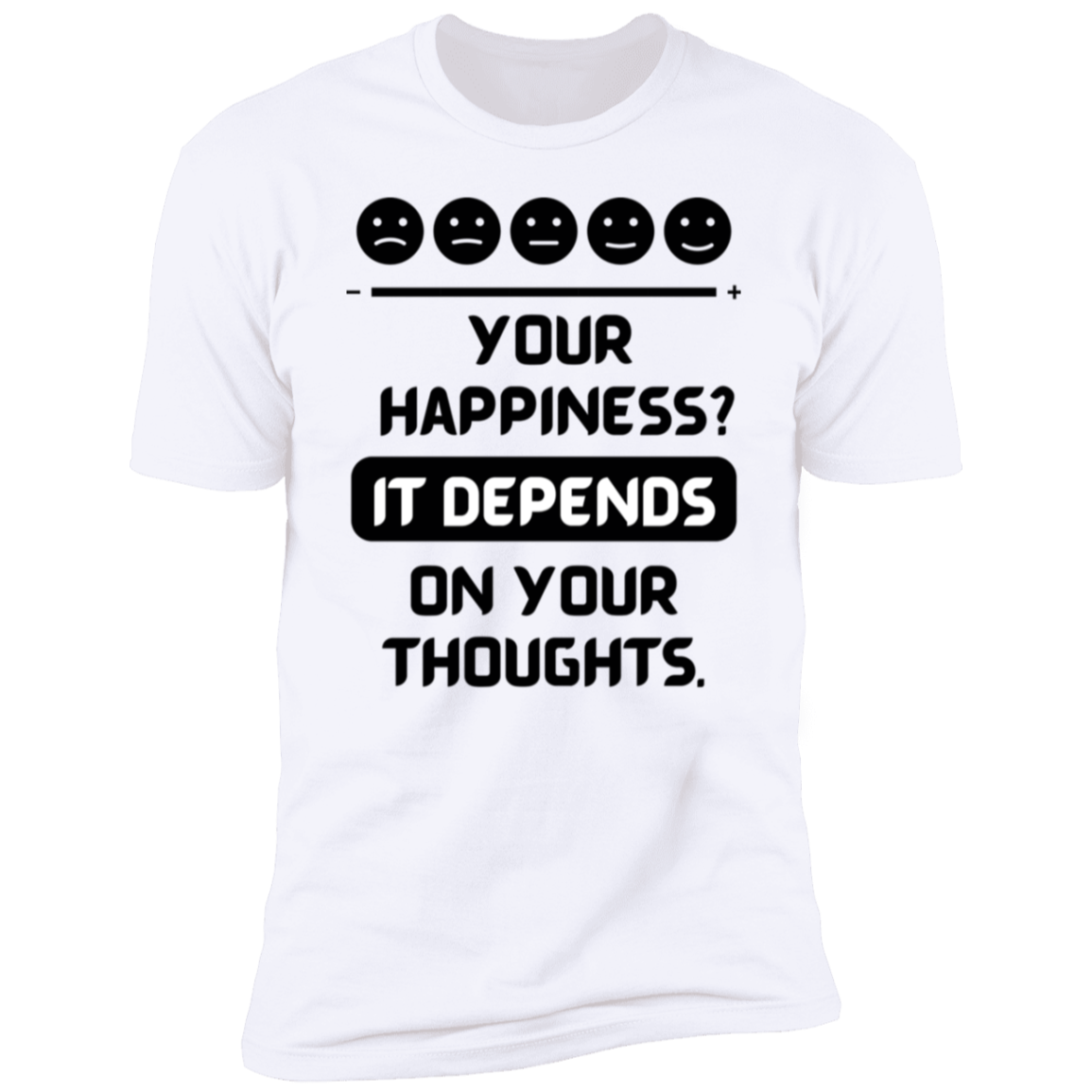 YOUR HAPPINESS DEPENDS ON YOUR THOUGHTS