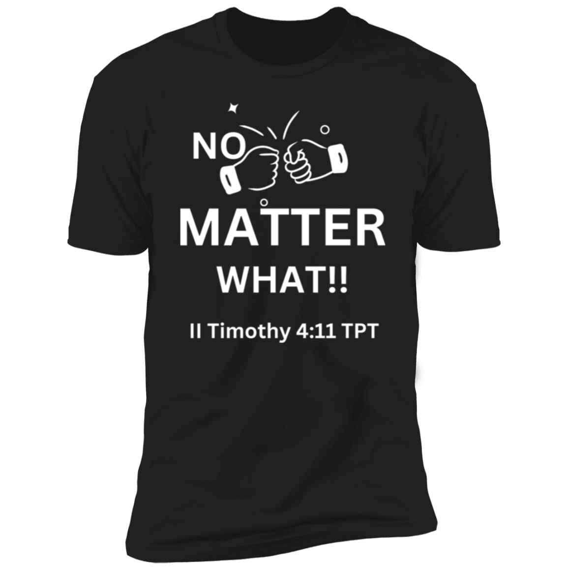 No Matter What!! Premium Short Sleeve T-Shirt