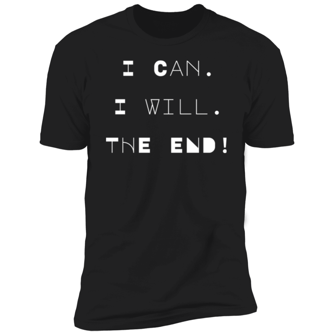 I Can I Will The End Premium Short Sleeve T-Shirt