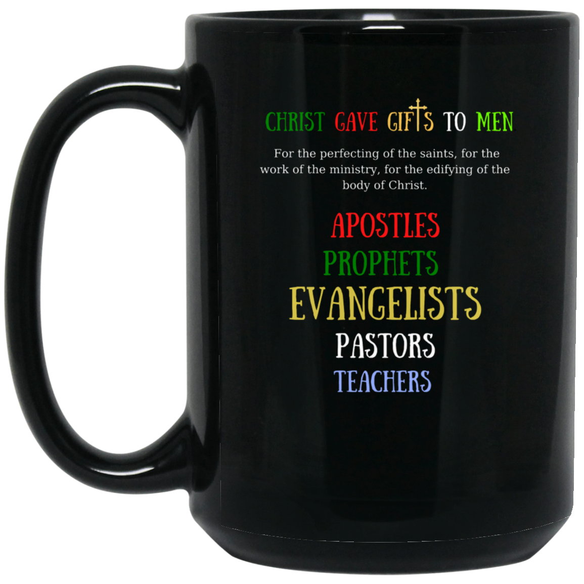 Christ Gave Gifts To Men 15oz Black Mug