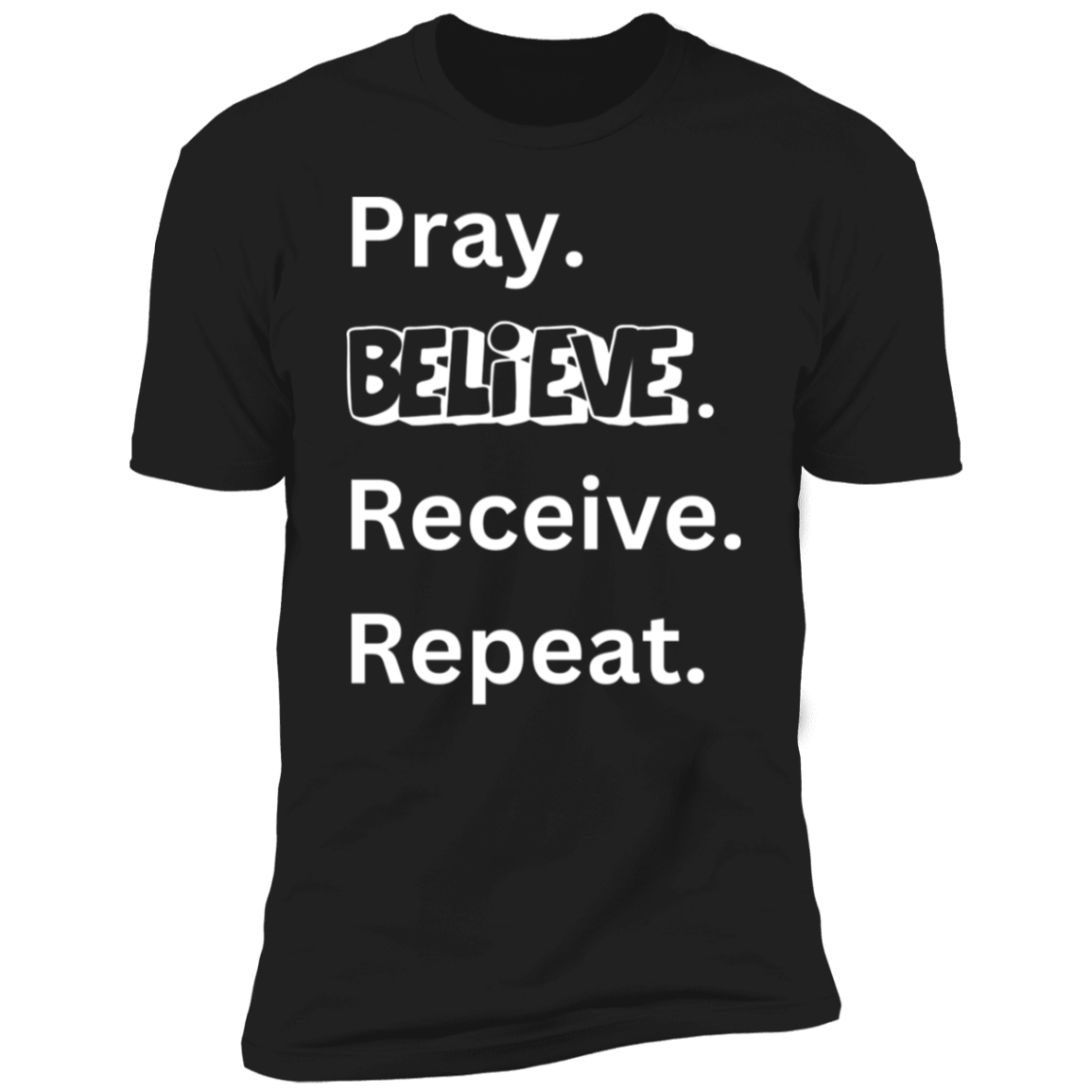 Pray Believe Receive Repeat Premium Short Sleeve T-Shirt