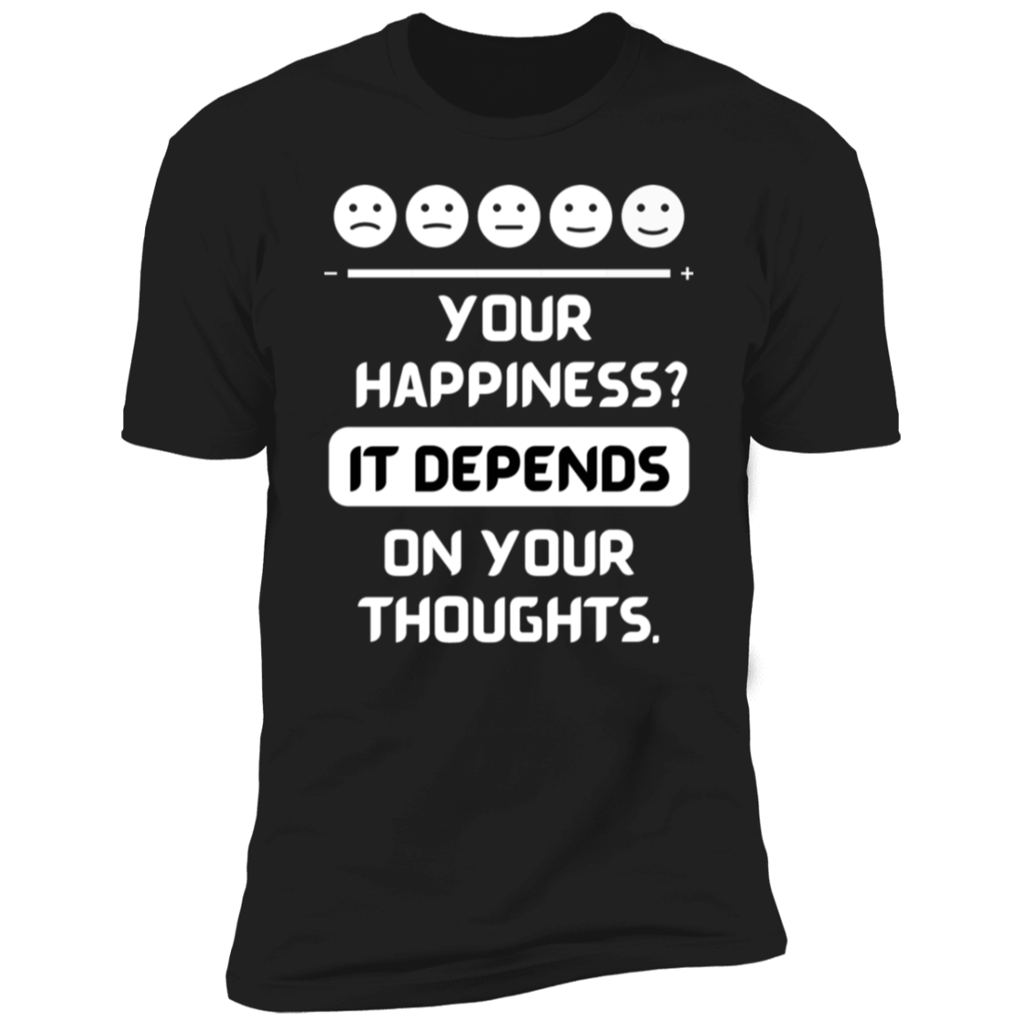 YOUR HAPPINESS DEPENDS ON YOUR THOUGHTS