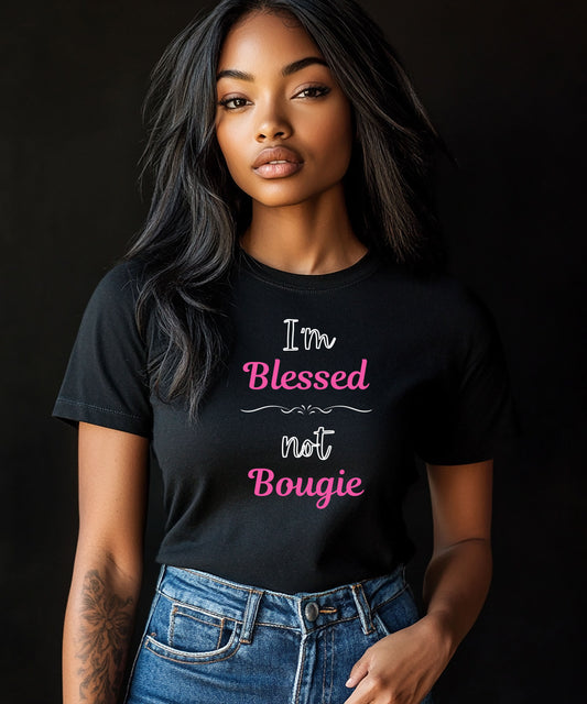 I'm Blessed not Bougie